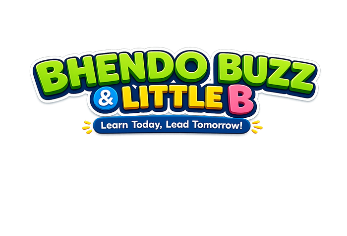 Bhendo Buzz & Little B — Learn Today, Lead Tomorrow!
